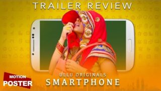 Smartphone Official Trailer – Review | Hina Khan | Kunaal Roy Kapur | Akshay Oberoi | ULLU Originals